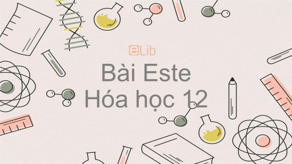 Hóa học 12 Bài 1: Este