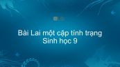 Sinh học 9 Bài 2: Lai một cặp tính trạng