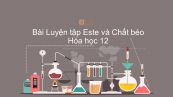 Hóa học 12 Bài 4: Luyện tập Este và Chất béo