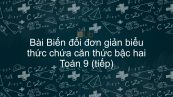 Toán 9 Chương 1 Bài 7: Biến đổi đơn giản biểu thức chứa căn thức bậc hai (tiếp)