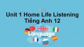 Unit 1 lớp 12: Home Life-Listening