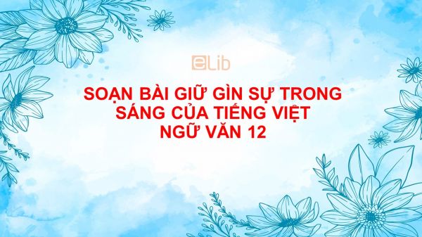Soạn bài Khái quát văn học Việt Nam từ CMT8 năm 1945 đến hết thế kỉ XX Ngữ Văn 12 tóm tắt