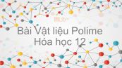 Hóa học 12 Bài 14: Vật liệu Polime