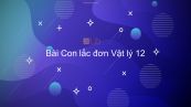 Lý 12 Bài 3: Con lắc đơn