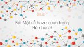 Hóa học 9 Bài 8: Một số bazơ quan trọng
