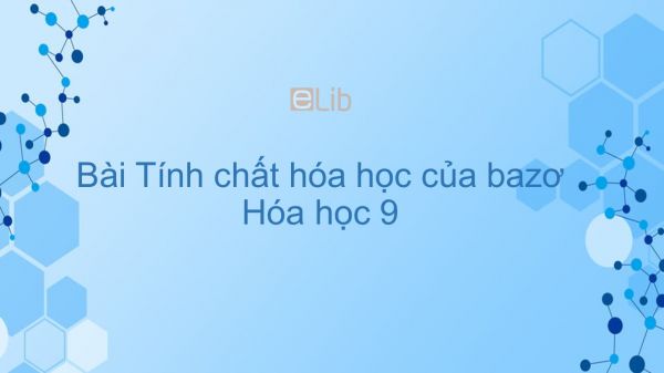 Hóa học 9 Bài 7: Tính chất hóa học của bazơ