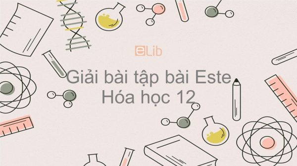 Giải bài tập SGK Hóa 12 Bài 1: Este