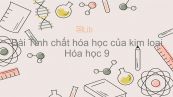 Hóa học 9 Bài 16: Tính chất hóa học của kim loại