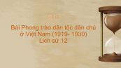 Lịch sử 12 Bài 12: Phong trào dân tộc dân chủ ở Việt Nam từ năm 1919 đến năm 1925