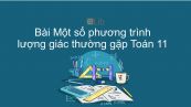 Toán 11 Chương 1 Bài 3: Một số phương trình lượng giác thường gặp