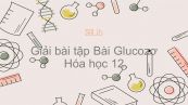 Giải bài tập SGK Hóa 12 Bài 5: Glucozơ