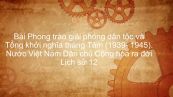 Lịch sử 12 Bài 16: PT giải phóng dân tộc và Tổng khởi nghĩa tháng Tám (1939- 1945). Nước Việt Nam DCCH ra đời