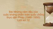Lịch sử 12 Bài 18: Những năm đầu của cuộc kháng chiến toàn quốc chống thực dân Pháp (1946- 1950)