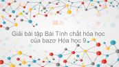 Giải bài tập SGK Hóa 9 Bài 7: Tính chất hóa học của bazơ