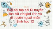 Giải bài tập SGK Sinh học 12 Bài 12: Di truyền liên kết với giới tính và di truyền ngoài nhân