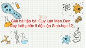 Giải bài tập SGK Sinh học 12 Bài 9: Quy luật Men Đen: Quy luật phân li độc lập