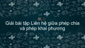 Giải bài tập SGK Toán 9 Bài 4: Liện hệ giữa phép chia và phép khai phương