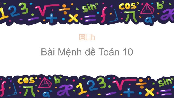 Toán 10 Chương 1 Bài 1: Mệnh đề