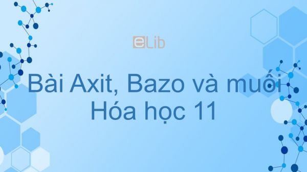 Hoá học 11 Bài 2: Axit, bazơ và muối