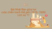 Lịch sử 11 Bài 14: Nhật Bản giữa hai cuộc chiến tranh thế giới (1918- 1939)