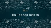 Toán 10 Chương 1 Bài 2: Tập hợp