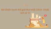 Lịch sử 11 Bài 6: Chiến tranh thế giới thứ nhất (1914- 1918)