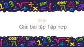 Giải bài tập SGK Toán 10 Bài 2: Tập hợp