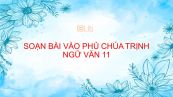 Soạn bài Vào phủ chúa Trịnh Ngữ Văn 11 đầy đủ