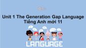 Unit 1 lớp 11: The Generation Gap-Language