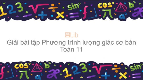 Giải bài tập SGK Toán 11 Bài 2: Phương trình lượng giác cơ bản