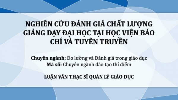 Nghiên cứu đánh giá chất lượng hoạt động giảng dạy tại Học viện Báo chí và Tuyên truyền