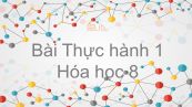 Hoá học 8 Bài 3: Bài thực hành 1