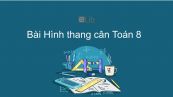 Toán 8 Chương 1 Bài 3: Hình thang cân