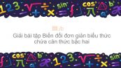 Giải bài tập SGK Toán 9 Bài 7: Biến đổi đơn giản biểu thức chứa căn bậc hai (tiếp theo)