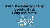 Unit 1 lớp 11: The Generation Gap-Looking Back