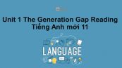 Unit 1 lớp 11: The Generation Gap-Reading