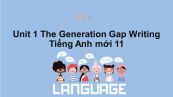 Unit 1 lớp 11: The Generation Gap-Writing