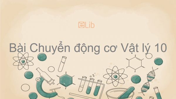 Lý 10 Bài 1: Chuyển động cơ