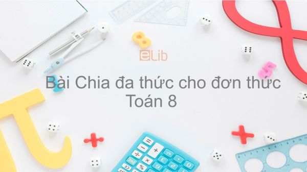 Toán 8 Chương 1 Bài 11: Chia đa thức cho đơn thức