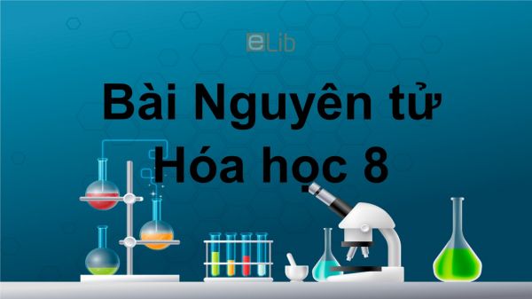 Hoá học 8 Bài 4: Nguyên tử