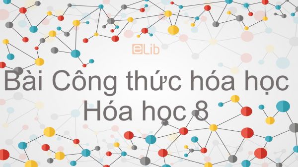 Hoá học 8 Bài 9: Công thức hóa học