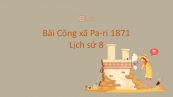 Lịch sử 8 Bài 5: Công xã Pa-ri 1871