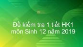 10 đề kiểm tra 1 tiết Học kì 1 môn Sinh lớp 12 năm 2019 có đáp án