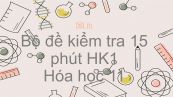 10 đề kiểm tra 15 phút HK1 môn Hóa 11 năm 2019 có đáp án