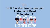 Unit 1 lớp 9: A visit from a pen pal-Listen and Read