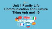 Unit 1 lớp 10: Family Life-Communication and Culture