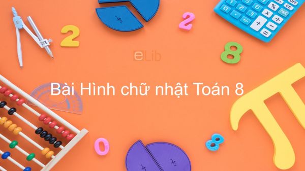 Toán 8 Chương 1 Bài 9: Hình chữ nhật