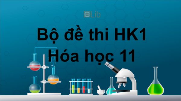 10 đề thi HK1 môn Hóa lớp 11 năm 2019 có đáp án