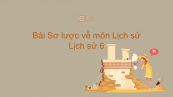 Bài 1: Sơ lược về môn Lịch sử