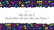 Toán 7 Chương 1 Bài 11: Số vô tỉ. Khái niệm về căn bậc hai